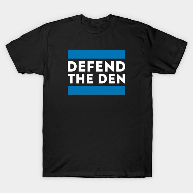 Defend the Den T-Shirt by Funnyteesforme